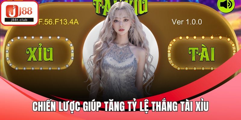 Chiến lược giúp tăng tỷ lệ thắng tài xỉu