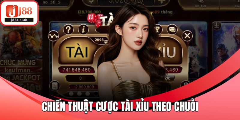 Chiến thuật cược tài xỉu theo chuỗi