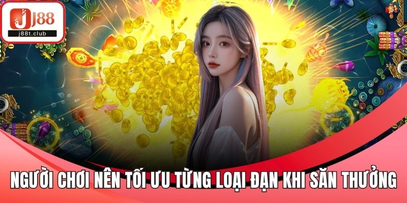 Người chơi nên tối ưu hóa từng loại đạn khi săn thưởng
